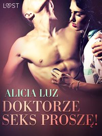 Doktorze seks proszę! - opowiadanie erotyczne - Alicia Luz - ebook