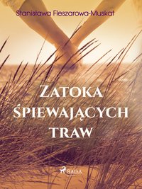 Zatoka śpiewających traw - Stanisława Fleszarowa-Muskat - ebook