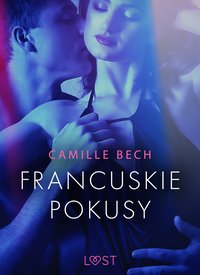 Francuskie pokusy - opowiadanie erotyczne - Camille Bech - ebook