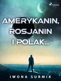 Amerykanin, Rosjanin i Polak... - Iwona Surmik - ebook