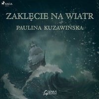 Zaklęcie na wiatr - Paulina Kuzawińska - audiobook