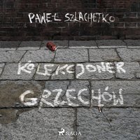 Kolekcjoner grzechów - Paweł Szlachetko - audiobook