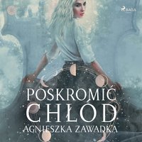Poskromić chłód - Agnieszka Zawadka - audiobook