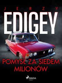 Pomysł za siedem milionów - Jerzy Edigey - ebook