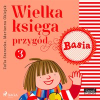 Wielka księga przygód 3 - Basia - Zofia Stanecka - audiobook