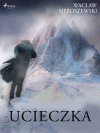 Ucieczka - Wacław Sieroszewski - ebook