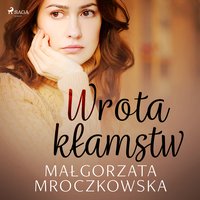 Wrota kłamstw - Małgorzata Mroczkowska - audiobook