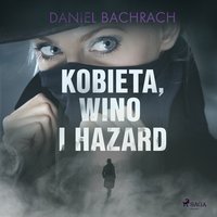 Kobieta, wino i hazard - Daniel Bachrach - audiobook