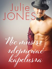 Nie musisz zdejmować kapelusza - opowiadanie erotyczne - Julie Jones - ebook
