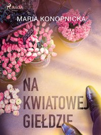 Na kwiatowej giełdzie - Maria Konopnicka - ebook