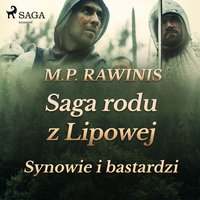 Saga rodu z Lipowej 4: Synowie i bastardzi - Marian Piotr Rawinis - audiobook