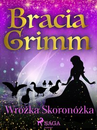 Wróżka Skoronóżka - Bracia Grimm - ebook