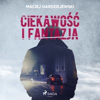 Ciekawość i fantazja - Maciej Gardziejewski - audiobook