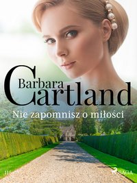 Nie zapomnisz o miłości - Ponadczasowe historie miłosne Barbary Cartland - Barbara Cartland - ebook