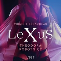 LeXuS: Theodora, Robotnicy – Dystopia erotyczna - Virginie Bégaudeau - audiobook