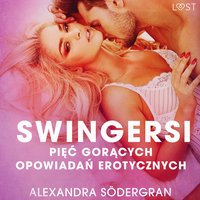 Swingersi - pięć gorących opowiadań erotycznych - Alexandra Södergran - audiobook