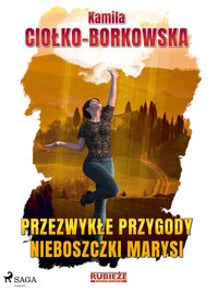 Przezwykłe przygody nieboszczki Marysi - Kamila Ciołko-Borkowska - ebook