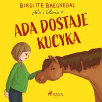 Ada i Gloria 1: Ada dostaje kucyka - Birgitte Bregnedal - audiobook