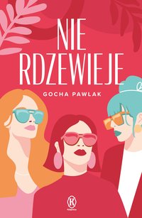 Nie rdzewieje - Gocha Pawlak - ebook