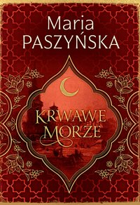 Krwawe morze - Maria Paszyńska - ebook