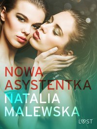 Nowa asystentka – opowiadanie erotyczne - Natalia Malewska - ebook