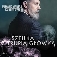 Szpilka z trupią główką - Ludwik Marian Kurnatowski - audiobook