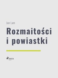 Rozmaitości i powiastki - Jan Lam - ebook