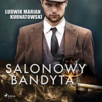 Salonowy bandyta - Ludwik Marian Kurnatowski - audiobook