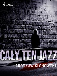 Cały Ten Jazz - Jarosław Klonowski - ebook