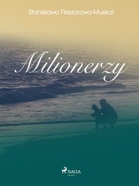 Milionerzy - Stanisława Fleszarowa-Muskat - ebook