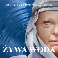 Żywa woda - Magdalena Zawadzka-Sołtysek - audiobook
