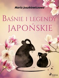 Baśnie i legendy japońskie - Maria Juszkiewiczowa - ebook
