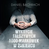 Wykrycie fałszywych 1000-markówek w Żabieńcu - Daniel Bachrach - audiobook