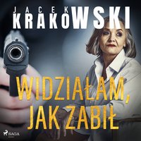 Widziałam, jak zabił - Jacek Krakowski - audiobook