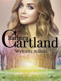 Wybierz miłość - Ponadczasowe historie miłosne Barbary Cartland - Barbara Cartland - ebook