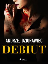 Debiut - Andrzej Dziurawiec - ebook