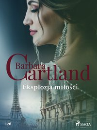 Eksplozja miłości - Ponadczasowe historie miłosne Barbary Cartland - Barbara Cartland - ebook