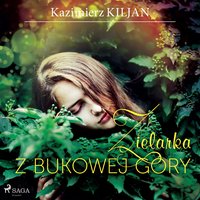 Zielarka z Bukowej Góry - Kazimierz Kiljan - audiobook