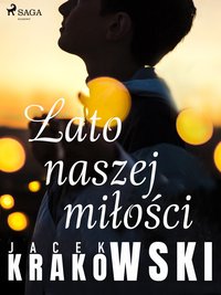 Lato naszej miłości - Jacek Krakowski - ebook