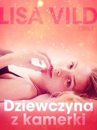 Dziewczyna z kamerki - opowiadanie erotyczne - Lisa Vild - ebook