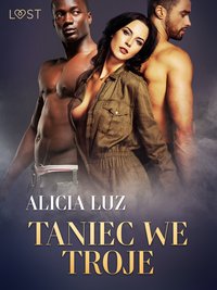 Taniec we troje - opowiadanie erotyczne - Alicia Luz - ebook