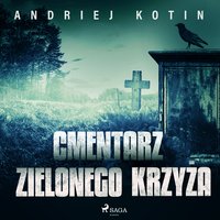 Cmentarz Zielonego Krzyża - Andriej Kotin - audiobook
