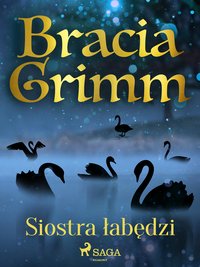 Siostra łabędzi - Bracia Grimm - ebook