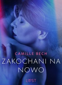 Zakochani na nowo - opowiadanie erotyczne - Camille Bech - ebook