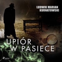 Upiór w pasiece - Ludwik Marian Kurnatowski - audiobook