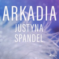 Arkadia - Justyna Spandel - audiobook