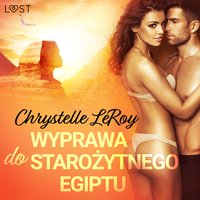 Wyprawa do starożytnego Egiptu - opowiadanie erotyczne - Chrystelle Leroy - audiobook