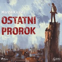 Ostatni Prorok - Marcin Kiszela - audiobook