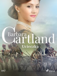 Ucieczka - Ponadczasowe historie miłosne Barbary Cartland - Barbara Cartland - ebook