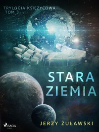 Trylogia księżycowa 3: Stara Ziemia - Jerzy Żuławski - ebook